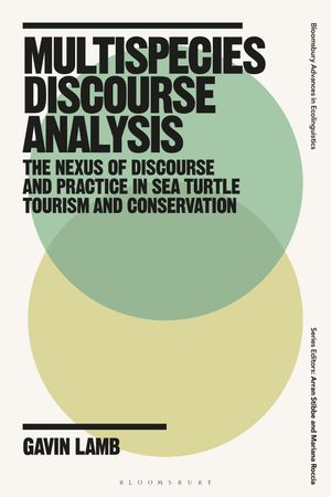 Multispecies Discourse Analysis The Nexus of Discourse and Practice in Sea Turtle Tourism and ConservationŻҽҡ[ Dr Gavin Lamb ]