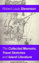 The Collected Memoirs, Travel Sketches and Island Literature Autobiographical Writings and Essays by the prolific Scottish novelist, poet and travel writer, author of Treasure Island, The Strange Case of Dr. Jekyll and Mr. Hyde, Kidnappe