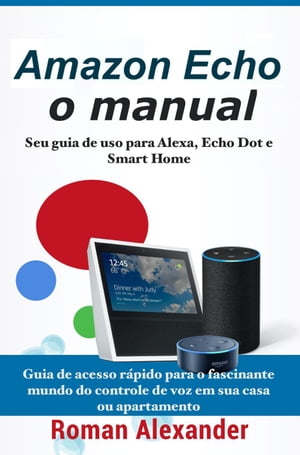 Amazon Echo: o manual - Seu guia de uso para Alexa, Echo Dot e Smart Home