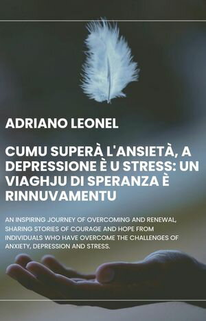 Cumu superà l'ansietà, a depressione è u stress: un viaghju di speranza è rinnuvamentu