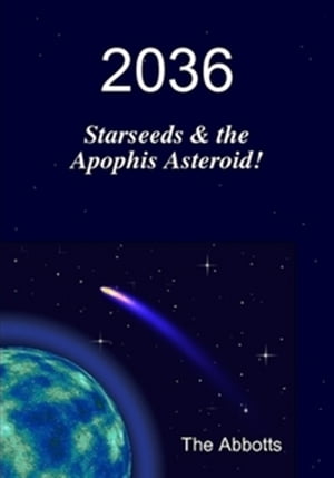 2036: Starseeds & the Apophis Asteroid!