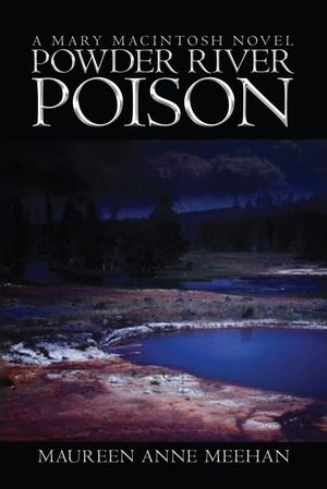 Powder River Poison A Mary MacIntosh Novel (Mary MacIntosh Series Book 3)【電子書籍】[ Maureen A..