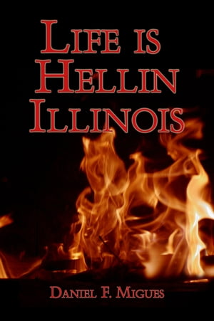 Life is Hellin Illinois