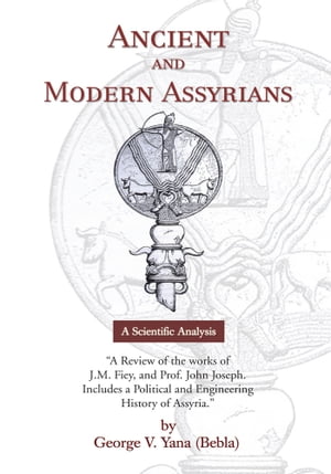 ŷKoboŻҽҥȥ㤨Ancient and Modern AssyriansŻҽҡ[ George V. Yana (Bebla ]פβǤʤ561ߤˤʤޤ