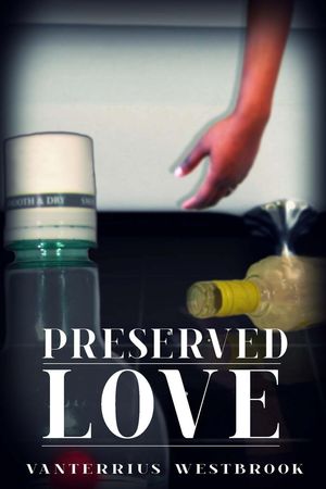 Preserved Love【電子書籍】[ Vanterrius Wes