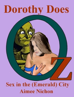 ŷKoboŻҽҥȥ㤨Dorothy Does Oz 4: Sex in the (Emerald CityŻҽҡ[ Aimee Nichon ]פβǤʤ111ߤˤʤޤ