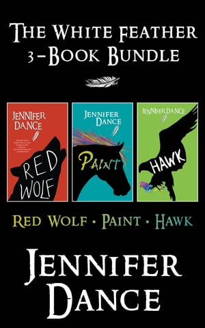 White Feather 3-Book Bundle Red Wolf / Paint / HawkŻҽҡ[ Jennifer Dance ]