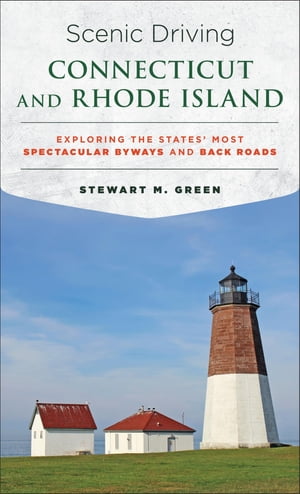 Scenic Driving Connecticut and Rhode Island Exploring the States 039 Most Spectacular Byways and Back Roads【電子書籍】 Stewart M. Green