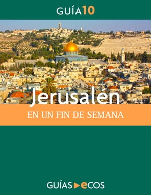 Jerusalén. En un fin de semana