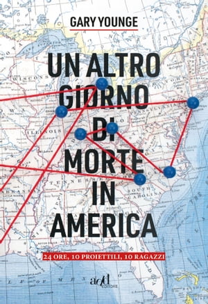 Un altro giorno di morte in America 24 ore, 10 proiettili, 10 ragazzi【電子書籍】[ Gary Younge ]