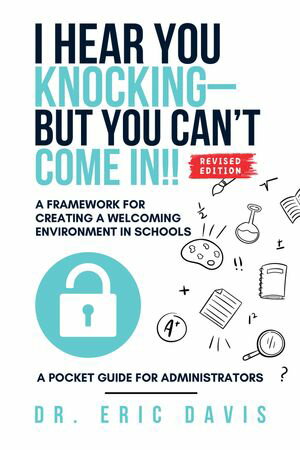 I Hear You Knocking but You Can’t Come In A Framework for Creating a Welcoming Environment in Schools