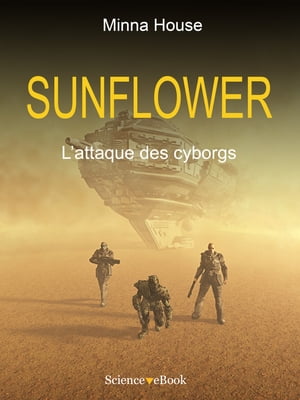 SUNFLOWER - L'attaque des cyborgs