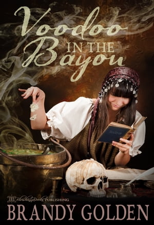 Voodoo in the Bayou【電子書籍】[ Brandy Go