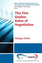 The Five Golden Rules of Negotiation【電子書籍】 Philippe Korda