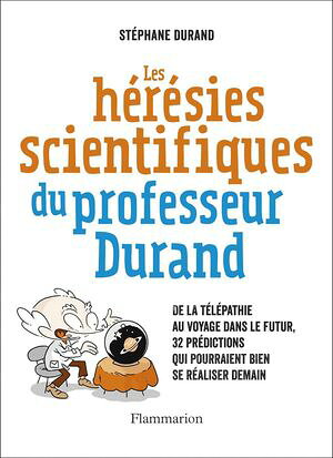 Les Hérésies scientifiques du professeur Durand