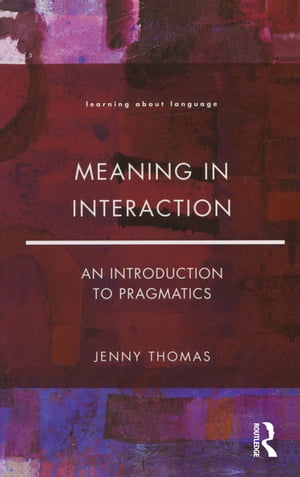 Meaning in Interaction An Introduction to Pragmatics【電子書籍】 Jenny A. Thomas