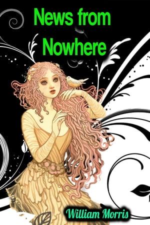 News from Nowhere - William Morris【電子書籍】[ William Morris ]