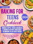 Baking for Teens Cookbook: Whip Up Fun &Easy Treats While Mastering the Baking Basics for Teen ChefsŻҽҡ[ Sarah Roslin ]