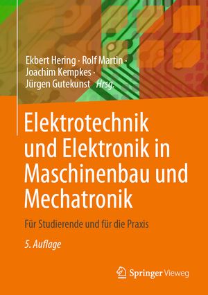Elektrotechnik und Elektronik in Maschinenbau und Mechatronik F?r Studierende und f?r die Praxis
