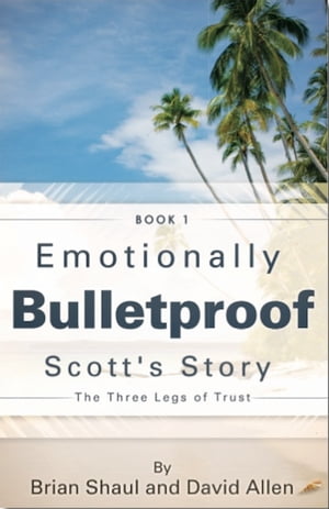Emotionally Bulletproof - Scott's Story (Book 1)