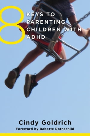 8 Keys to Parenting Children with ADHD (8 Keys to Mental Health)