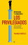 Los privilegiados Dinero, esc?ndalos y abuso de poder de nuestras se?or?asŻҽҡ[ Yolanda Gonz?lez ]