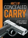 ABC's of Concealed Carry A Cop's Guide to the Real World of Going Armed【電子書籍】[ J...