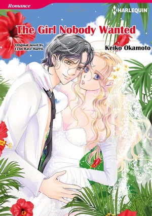 THE GIRL NOBODY WANTED Harlequin Comics【電子書籍】[ KEIKO OKAMOTO ]