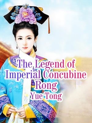 The Legend of Imperial Concubine Rong Volume 2