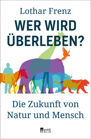 Wer wird ?berleben? Die Zukunft von Natur und Mensch【電子書籍】[ Lothar Frenz ]