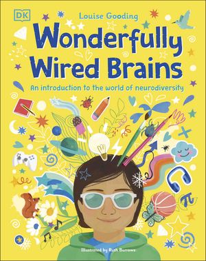 Wonderfully Wired Brains An Introduction to the World of Neurodiversity【電子書籍】[ Louise Gooding ]