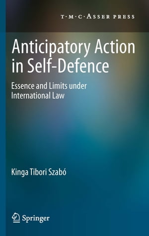 Anticipatory Action in Self-Defence Essence and Limits under International Law