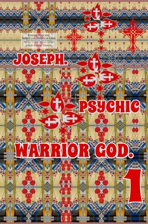 Joseph. Psychic Warrior God. Part 1.