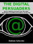 The digital persuaders