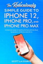 The Ridiculously Simple Guide To iPhone 12, iPhone Pro, and iPhone Pro Max A Practical Guide To Getting Started With the Next Generation of iPhone and iOS 14