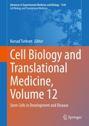 Cell Biology and Translational Medicine, Volume 12 Stem Cells in Development and Disease【電子書籍】