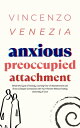 ŷKoboŻҽҥȥ㤨Anxious Preoccupied Attachment Break the Cycle of Anxiety, Jealousy, Looming Fear, Abandonment of Nurture, Lack of Trust and Connection with Your Partner Without Feeling Unworthy of LoveŻҽҡ[ Vincenzo Venezia ]פβǤʤ1,134ߤˤʤޤ