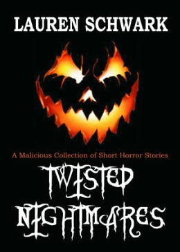 Twisted Nightmares【電子書籍】[ Lauren Schwark Jr ]