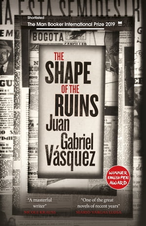 The Shape of the Ruins Shortlisted for the Man Booker International Prize 2019Żҽҡ[ Juan Gabriel V?squez ]