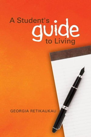 A Student's Guide to LivingŻҽҡ[ Georgia Retikaukau ]