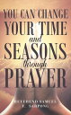 You can Change your time and seasons through prayer【電子書籍】 Reverend Samuel F Sarpong