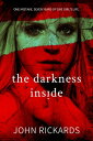 The Darkness Inside: Writer's Cut【電子書籍】[ John Rickards ]