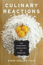 Culinary Reactions The Everyday Chemistry of Cooking【電子書籍】[ Simon Quellen Field ...