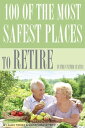 100 of the Most Safest Places to Retire In the United States【電子書籍】 alex trostanetskiy