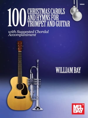 100 Christmas Carols and Hymns for Trumpet and Guitar