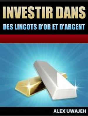 Investir Dans Des Lingots D'or Et D'argent