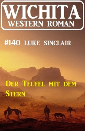 Der Teufel mit dem Stern: Wichita Western Roman 140Żҽҡ[ Luke Sinclair ]