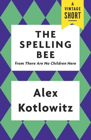 The Spelling Bee【電子書籍】 Alex Kotlowitz