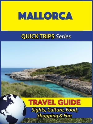 Mallorca Travel Guide (Quick Trips Series) Sights, Culture, Food, Shopping & Fun【電子書籍】[ Shane Whittle ]