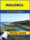 Mallorca Travel Guide (Quick Trips Series) Sights, Culture, Food, Shopping & Fun...
